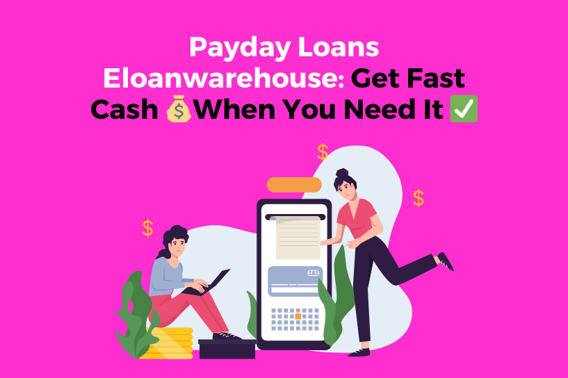 payday loans eloanwarehouse | Your Guide to Fast Solutions