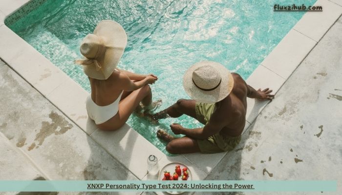 XNXP Personality Type Test 2024: Unlocking the Power